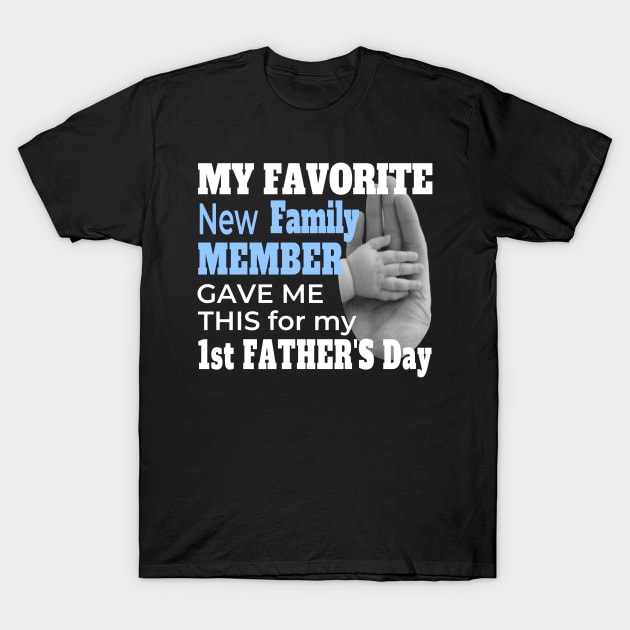 FIRST FATHER'S DAY BABY BOY | NEW DAD FATHERS DAY GIFTS T-Shirt by KathyNoNoise